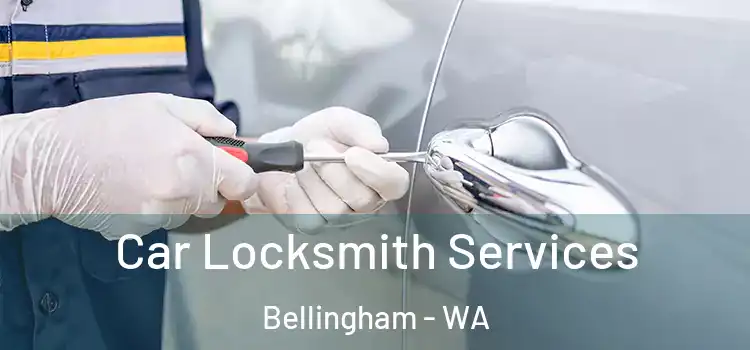  Car Locksmith Services Bellingham - WA