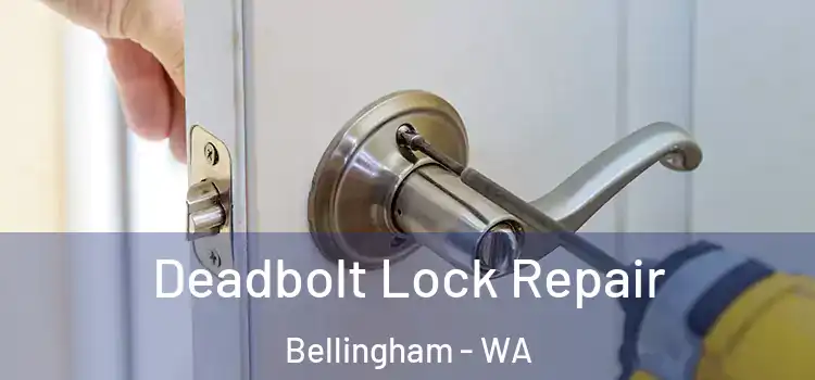 Deadbolt Lock Repair Bellingham - WA