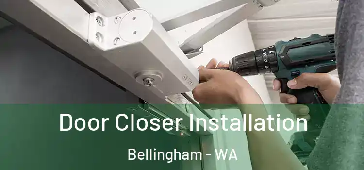 Door Closer Installation Bellingham - WA