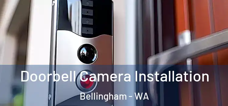  Doorbell Camera Installation Bellingham - WA