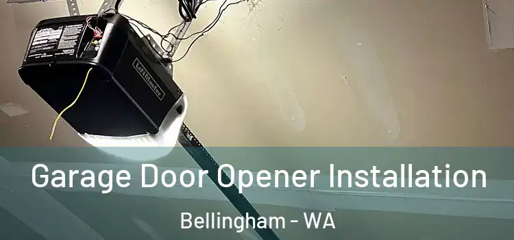 Garage Door Opener Installation Bellingham - WA