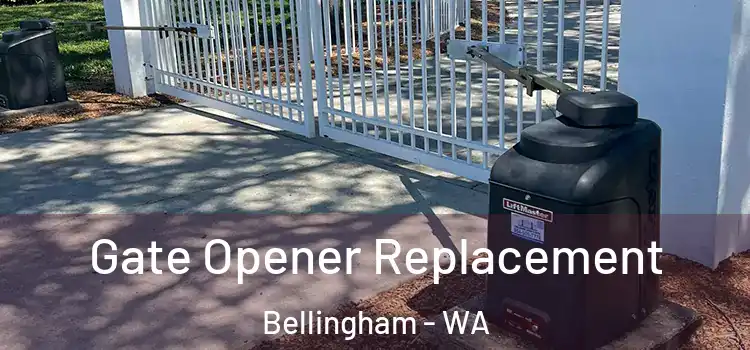 Gate Opener Replacement Bellingham - WA