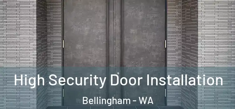 High Security Door Installation Bellingham - WA