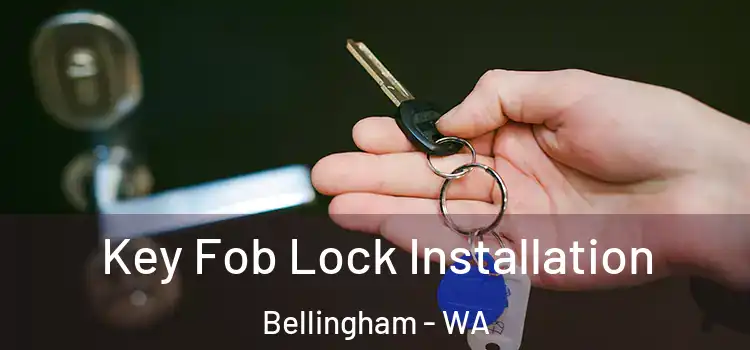 Key Fob Lock Installation Bellingham - WA