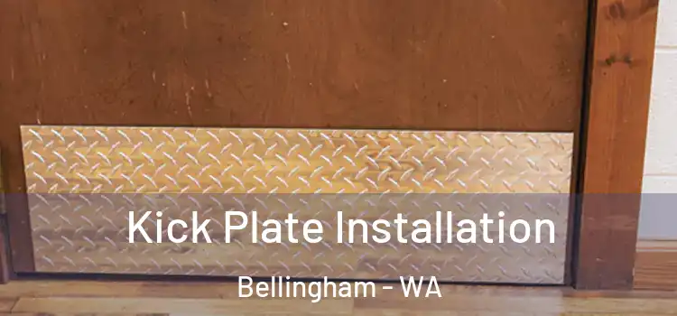 Kick Plate Installation Bellingham - WA