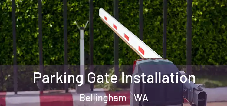 Parking Gate Installation Bellingham - WA